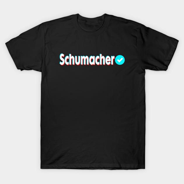 Schumacher Name Verify Blue Check Schumacher Name Gift T-Shirt by Aprilgirls